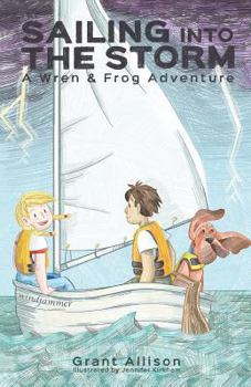 Paperback Sailing Into the Storm: A Wren and Frog Adventure: Book 0 Book