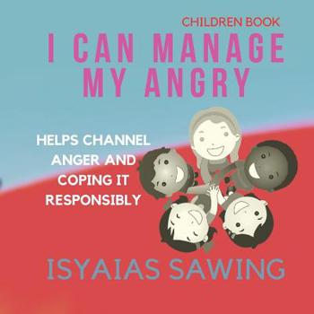 Paperback I Can Manage My Angry: Helps Channel Anger and Coping It Responsibly Book
