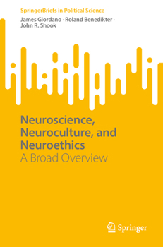 Paperback Neuroscience, Neuroculture, and Neuroethics: A Broad Overview Book