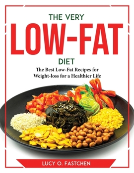 Paperback The very low-fat diet: The Best Low-Fat Recipes for Weight-loss for a Healthier Life Book