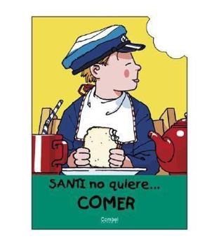 Paperback Santi No Quiere Comer = Santi Doesn't Want to Eat [Spanish] Book