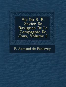 Paperback Vie Du R. P. Xavier de Ravignan de La Compagnie de J Sus, Volume 2 [French] Book