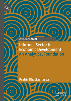 Hardcover Informal Sector in Economic Development: An Analytical Foundation Book
