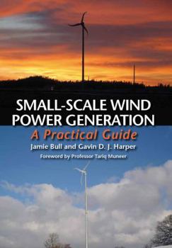 Hardcover Small-Scale Wind Power Generation: A Practical Guide Book