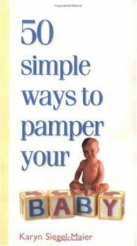 Paperback 50 Simple Ways to Pamper Your Baby Book