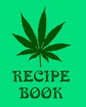 Paperback Recipe Book: Marijuana Recipe Book to Write In Book