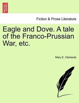 Paperback Eagle and Dove. a Tale of the Franco-Prussian War, Etc. Book