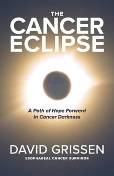 Paperback The Cancer Eclipse: A Path of Hope Forward in Cancer Darkness Book