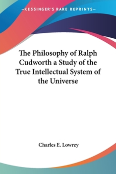 Paperback The Philosophy of Ralph Cudworth: A Study of the True Intellectual System of the Universe Book