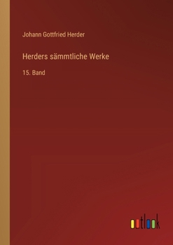 Herders sämmtliche Werke: 15. Band
