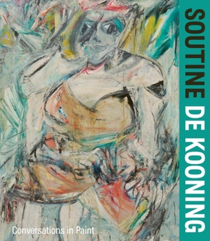 Hardcover Soutine / de Kooning: Conversations in Paint Book