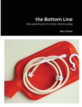 Paperback The Bottom Line: the adventures in erotic enema play Book