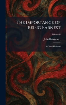 The Importance of Being Earnest: An Ideal Husband