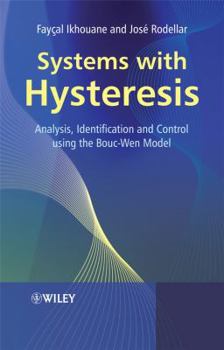 Hardcover Systems with Hysteresis: Analysis, Identification and Control Using the Bouc-Wen Model Book