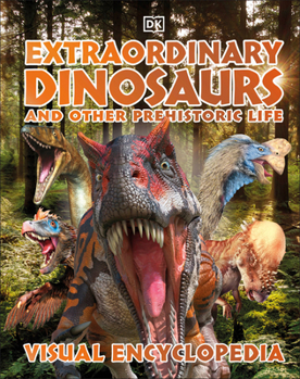 Hardcover Extraordinary Dinosaurs and Other Prehistoric Life Visual Encyclopedia Book