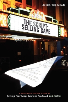 Paperback The Script Selling Game- 2nd Edition: A Hollywood Insider's Look at Getting Your Script Sold and Produced Second Edition Book