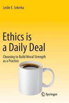 Paperback Ethics Is a Daily Deal: Choosing to Build Moral Strength as a Practice Book