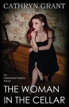 The Woman In the Cellar: (A Psychological Suspense Novel) - Book #8 of the Alexandra Mallory