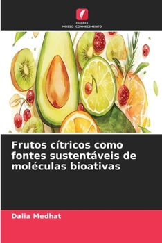 Frutos cítricos como fontes sustentáveis de moléculas bioativas (Portuguese Edition)