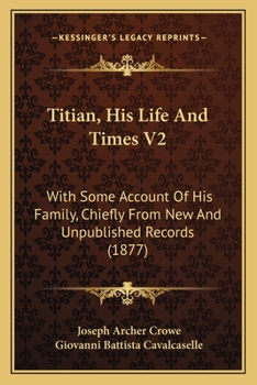 Paperback Titian, His Life And Times V2: With Some Account Of His Family, Chiefly From New And Unpublished Records (1877) Book