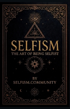 Paperback Selfism: The Art Of Being Selfist Book