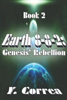 Paperback Earth 8-8-2: Genesis' Rebellion: Part 2 of the Earth 8-8-2 Saga Book