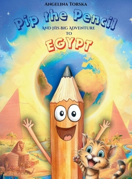Hardcover Pip the Pencil and His Big Adventure to Egypt Book
