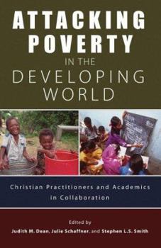 Paperback Attacking Poverty in the Developing World: Christian Practitioners and Academics in Collaboration Book