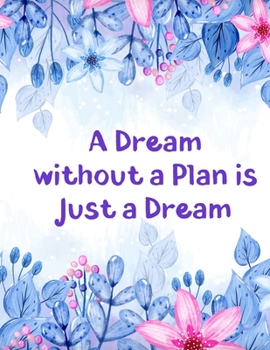 Paperback A Dream without a Plan is just a Dream: 1 Year Weekly and Monthly No Date / Undated Planner With To Do List And Habit Tracker, 2020 2021, size 8.5 X 1 Book