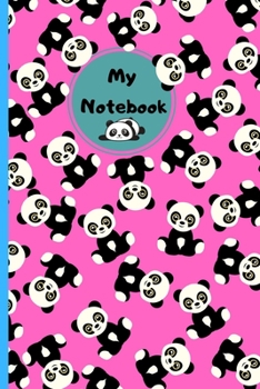 My Notebook: Novelty Cute Panda,Pretty Pandas for Panda lovers.Funny,Gift,birthday,Christmas.120 pages Lined Paperback Journal. Size 6 x 9.