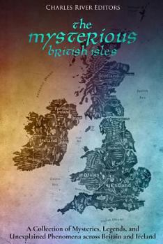 Las misteriosas islas brit�nicas: una colecci�n de misterios, leyendas y fen�menos inexplicables en Gran Breta�a e Irlanda