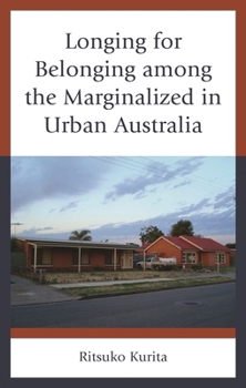 Hardcover Longing for Belonging Among the Marginalized in Urban Australia Book