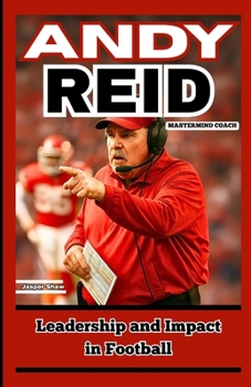 Paperback Andy Reid: MASTERMIND COACH: Leadership and Impact in Football Book
