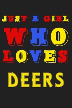 Just A Girl Who Loves Deers: A Nice Gift Idea For Penguin Lovers Boy Girl Funny Birthday Gifts Journal Lined Notebook 6x9 120 Pages