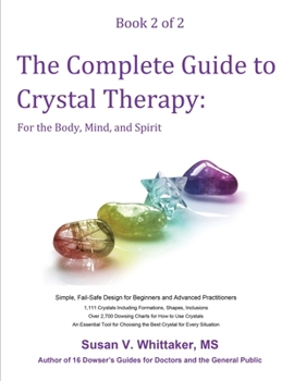 Paperback The Complete Guide to Crystal Therapy: For the Body, Mind, and Spirit - Book 2 Book