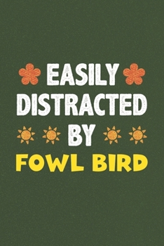 Paperback Easily Distracted By Fowl Bird: Fowl Bird Lovers Funny Gifts Dot Grid Journal Notebook 6x9 120 Pages Book