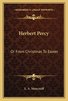 Paperback Herbert Percy: Or From Christmas To Easter Book