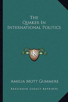 Paperback The Quaker in International Politics Book