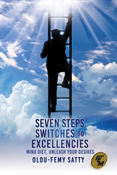 Paperback Seven Steps Switches to Excellencies: Mind Diet, Unleash Your Desires Book