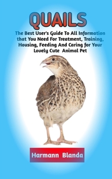 Paperback Quails: Complete Quails Information, The Ultimate Guide To Quails Care, Feeding, Housing, Training Book