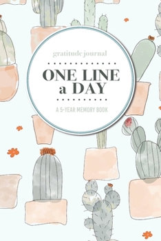 Paperback Gratitude Journal - One Line a Day - A 5-Year Memory Book: 5-Year Gratitude Journal - 5-Year Diary - Cactus Notebook for Keepsake Memories and Journal Book