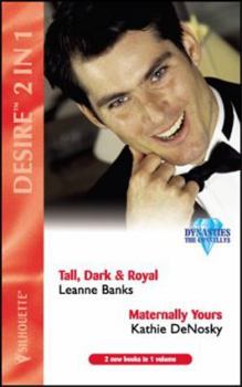 Paperback Tall, Dark and Royal: AND " Maternally Yours " by Kathie Denosky (Desire) Book