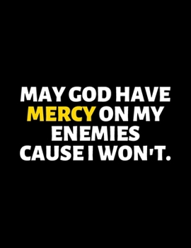 May God Have Mercy on My Enemies Because I Won't: lined professional notebook/Journal. Best gifts for women under 10 dollars: Amazing Notebook/Journal/Workbook - Perfectly Sized 8.5x11" - 120 Pages