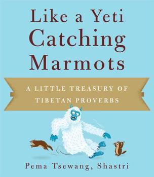 Paperback Like a Yeti Catching Marmots: A Little Treasury of Tibetan Proverbs Book