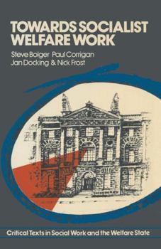 Paperback Towards Socialist Welfare Work: Critical Texts in Social Work & the Welfare State Book