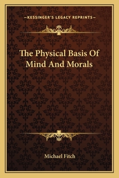 Paperback The Physical Basis Of Mind And Morals Book