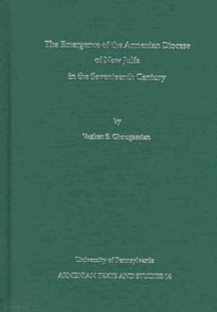 Hardcover The Emergence of the Armenian Diocese of New Julfa in the Seventeenth Century Book