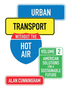 Paperback Urban Transport Without the Hot Air: American Solutions for a Sustainable Future: Vol. 2 Volume 2 Book