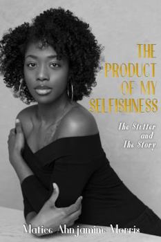 Paperback The Product of My Selfishness: The Stutter and The Story Book