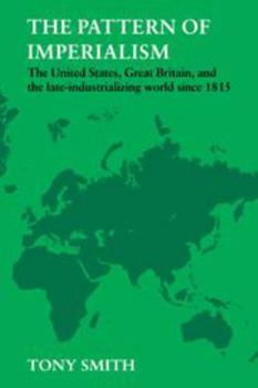 Hardcover The Pattern of Imperialism: The United States, Great Britian and the Late-Industrializing World Since 1815 Book